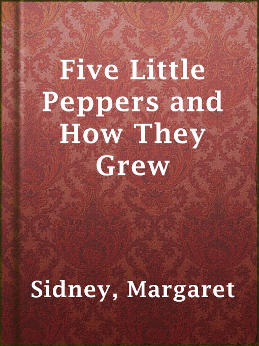 Title details for Five Little Peppers and How They Grew by Margaret Sidney - Wait list